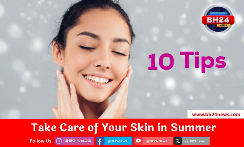 How to Take Care of Your Skin in Summer Season