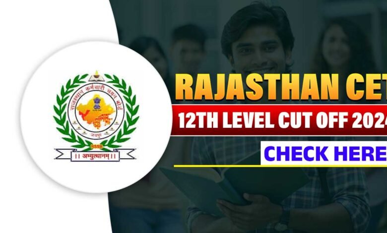 Rajasthan CET 12th Level Cut Off 2024