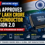 India Approves ₹1.27 Lakh Crore Semiconductor Mission 2.0 to Boost Chip Manufacturing