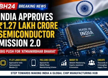 India Approves ₹1.27 Lakh Crore Semiconductor Mission 2.0 to Boost Chip Manufacturing
