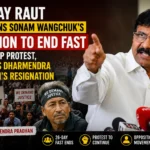 Sanjay Raut on Sonam Wangchuk after the activist ended his 26-day hunger strike.