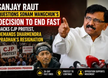 Sanjay Raut on Sonam Wangchuk after the activist ended his 26-day hunger strike.