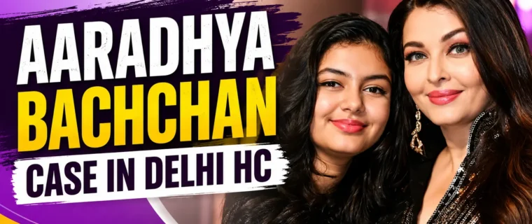 Aaradhya Bachchan Case as Delhi High Court examines personality rights and family reputation