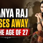 Ananya Raj Death confirmed by family after year-long health struggles