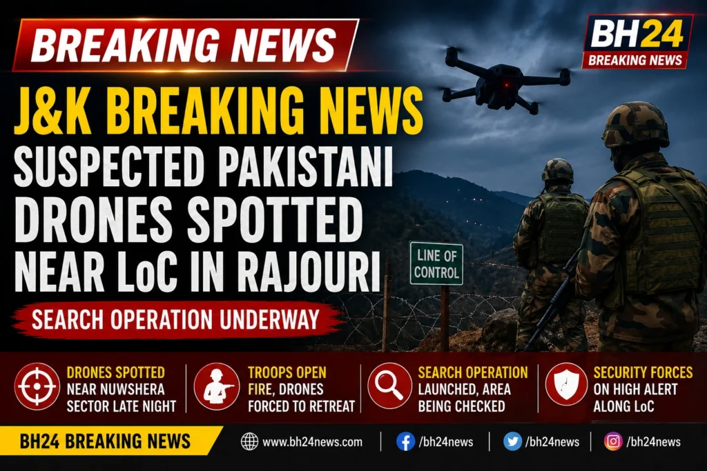 J&K breaking news as suspected Pakistani drones are spotted near the LoC in Rajouri, with security forces launching a search operation.