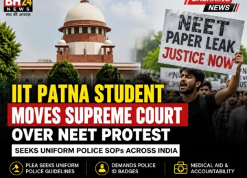 IIT Patna student moves the Supreme Court over the NEET protest, seeking uniform police SOPs, mandatory ID badges, and greater accountability during public demonstrations.
