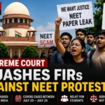 Supreme Court quashes FIRs against NEET protesters across India, giving relief to students involved in the protests.