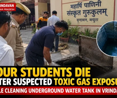 Four students die after suspected toxic gas exposure while cleaning water tank in Vrindavan